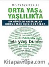 Orta Yaş & Yaşlılıkta Sık Görülen Hastalıklar Korunmak İçin Öneriler