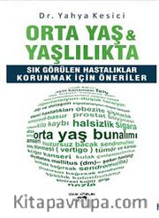 Orta Yaş <br /> Yaşlılıkta Sık Görülen Hastalıklar Korunmak İçin Öneriler