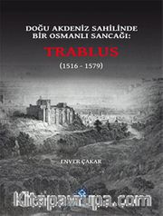 Doğu Akdeniz Sahilinde Bir Osmanlı Sancağı: Trablus (1516-1579)