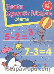 Benim Egzersiz Kitabım - Çıkarma (6-7 Yaş)