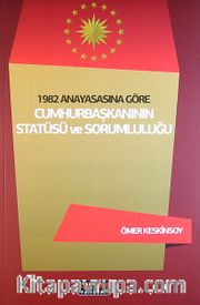 1982 Anayasasına Göre Cumhurbaşkanının Statüsü ve Sorumluluğu