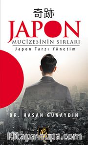 Japon Mucizesinin Sırları <br /> Japon Tarzı Yönetim