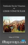 Türklerde Devlet Yönetimi ve Lider Yöneticiler
