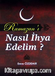 Ramazan'ı Nasıl İhya Edelim?