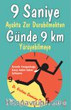 9 Saniye Ayakta Zor Durabilmekten Günde 9 km Yürüyebilmeye