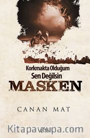 Korkmakta Olduğum Sen Değilsin Masken
