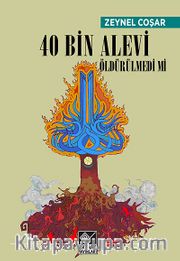 40 Bin Alevi Öldürülmedi Mi