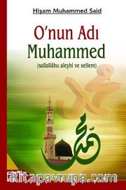O'nun Adı Muhammed (sallallahu aleyhi ve sellem)