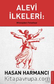 Alevi İlkeleri: <br /> Mitolojiden Felsefeye