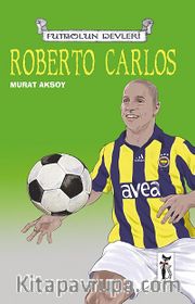 Roberto Carlos / Futbolun Devleri