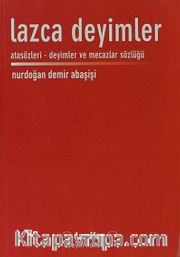 Lazca Deyimler <br /> Atasözleri-Deyimler ve Mecazlar Sözlüğü