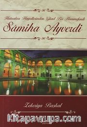 Samiha Ayverdi <br /> Hatıraları Hayallerinden Güzel Bir Hanımefendi