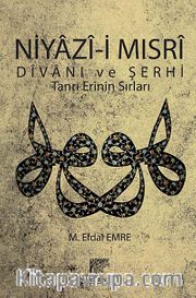 Niyazi-i Mısri Divanı ve Şerhi (Kitap Kağıdı) <br /> Tanrı Erinin Sırları