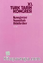 XI.Türk Tarih Kongresi IV.Cilt / Ankara, 5-9 Eylül 1990 <br /> Kongreye Sunulan Bildiriler