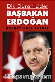 Dik Duran Lider Başbakan Erdoğan