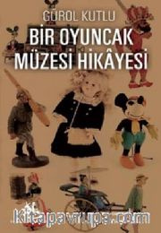 Bir Oyuncak Müzesi Hikayesi