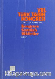 VIII.Türk Tarih Kongresi III.Cilt / Ankara, 11-15 Ekim 1976 Kongreye Sunulan Bildiriler
