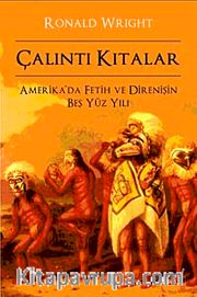 Çalıntı Kıtalar <br /> Amerika'da Fetih ve Direnişin Beş Yüz Yılı