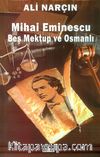 Mihai Eminescu & Beş Mektup ve Osmanlı
