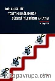 Toplam Kalite Yönetimi Bağlamında Sürekli İyileştirme Anlayışı