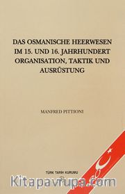 Das Osmanische Heerwesen Im 15.Und 16.Jahrhundert Organısation, Taktik Und Ausrüstung