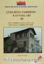 Çukurova Tarihinin Kaynakları III <br /> 1572 Tarihli Adana Sancağı Mufassal Tahrir Defteri