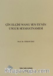 Çin Elçisi Wang Yen-Te'nin Uygur Seyahatnamesi