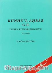 Künhü'l-Ahbar Cilt:II <br /> Fatih Sultan Mehmed Devri (1451-1481)