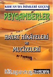 Kur'an'da İsimleri Geçen Peygamberler Hayat Hikayeleri ve Mucizeleri