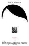 O Geri Döndü
