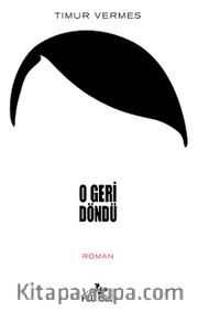 O Geri Döndü