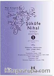 Şükufe Nihal-Bütün Eseleri Cilt:5 / Yazılar (1909-1966)