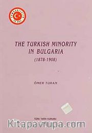 The Turkish Minority In Bulgaria (1878-1908)