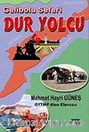Gelibolu Seferi  & Dur Yolcu