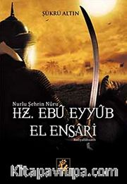 Nurlu Şehrin Nuru Hz. Ebu Eyyub el-Ensari