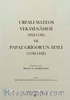 Urfalı Mateos Vekayi-Namesi (952-1136) ve Papaz Grigor'un Zeyli (1136-1162)