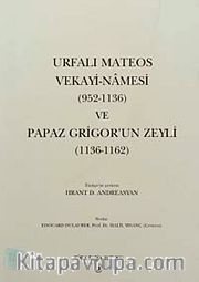 Urfalı Mateos Vekayi-Namesi (952-1136) ve Papaz Grigor'un Zeyli (1136-1162)