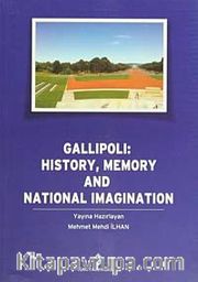 Gallipoli: History, Memory and National Imagination