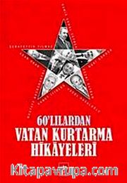 60'lılardan Vatan Kurtarma Hikayeleri