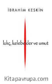 Kılıç, Kelebekler ve Umut