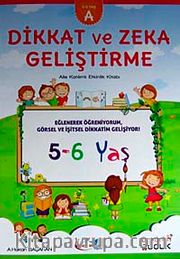Dikkat ve Zeka Geliştirme (5-6 Yaş) A Kitabı) <br /> Aile Katılımlı Etkinlik Kitabı