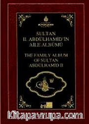 Sultan II. Abdülhamid'in Aile Albümü <br /> The Family Album of Sultan Abdulhamid II
