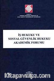 İş Hukuku ve Sosyal Güvenlik Hukuku Akademik Forumu