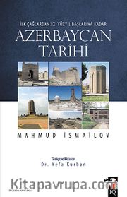 Azerbaycan Tarihi <br /> İlk Çağlardan XX. Yüzyıl Başlarına Kadar