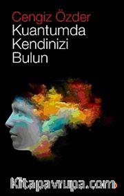 Kuantumda Kendinizi Bulun