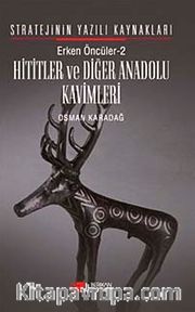 Hititler ve Diğer Anadolu Kavimleri <br /> Erken Öncüler 2 - Stratejinin Yazılı Kaynakları