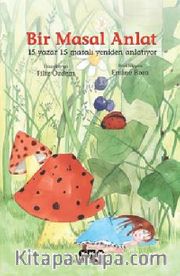 Bir Masal Anlat <br /> 15 Yazar 15 Masalı Yeniden Anlatıyor