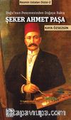 Şeker Ahmet Paşa - Doğu'nun Penceresinden Doğaya Bakış / Resmin Ustaları Dizisi -2