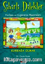 Kurbağa Olmak / (Sihirli Dilekler-Turhan ve Çiğdem'in Maceraları)