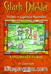 Kaplumbağa Olmak / (Sihirli Dilekler-Turhan ve Çiğdem'in Maceraları)
